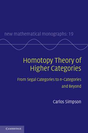 Homotopy Theory of Higher Categories: From Segal Categories to n-Categories and Beyond de Carlos Simpson