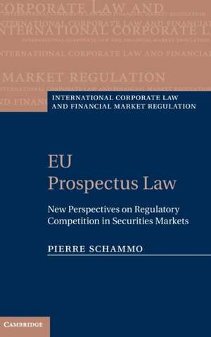 EU Prospectus Law: New Perspectives on Regulatory Competition in Securities Markets de Pierre Schammo