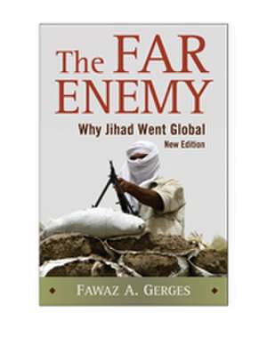 The Far Enemy: Why Jihad Went Global de Fawaz A. Gerges