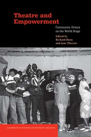 Theatre and Empowerment: Community Drama on the World Stage de Richard Boon