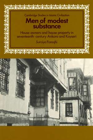 Men of Modest Substance: House Owners and House Property in Seventeenth-Century Ankara and Kayseri de Suraiya Faroqhi