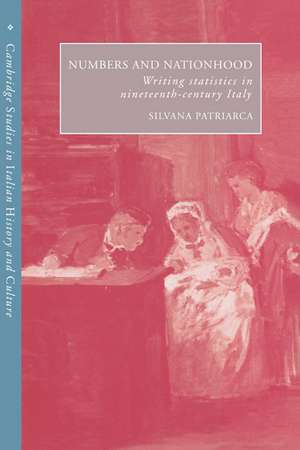 Numbers and Nationhood: Writing Statistics in Nineteenth-Century Italy de Silvana Patriarca