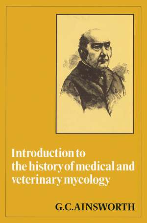 Introduction to the History of Medical and Veterinary Mycology de G. C. Ainsworth