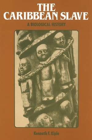 The Caribbean Slave: A Biological History de Kenneth F. Kiple