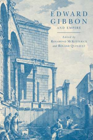 Edward Gibbon and Empire de Rosamond McKitterick