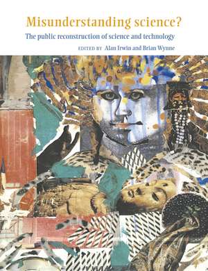 Misunderstanding Science?: The Public Reconstruction of Science and Technology de Alan Irwin