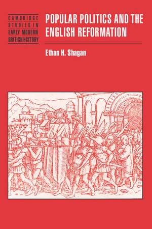 Popular Politics and the English Reformation de Ethan H. Shagan