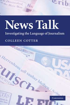 News Talk: Investigating the Language of Journalism de Colleen Cotter