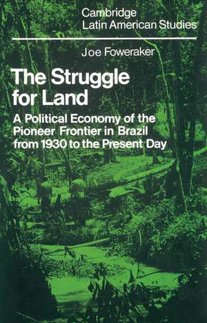 The Struggle for Land: A Political Economy of the Pioneer Frontier in Brazil from 1930 to the Present Day de J. Foweraker