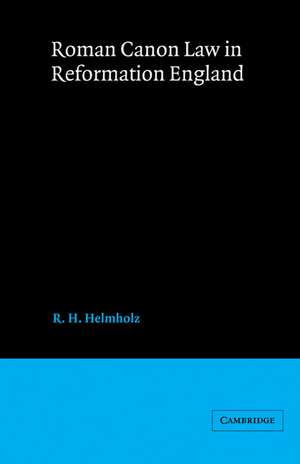 Roman Canon Law in Reformation England de R. H. Helmholz