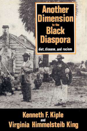 Another Dimension to the Black Diaspora: Diet, Disease and Racism de Kenneth F. Kiple