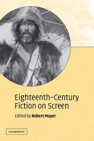 Eighteenth-Century Fiction on Screen de Robert Mayer