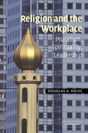 Religion and the Workplace: Pluralism, Spirituality, Leadership de Douglas A. Hicks