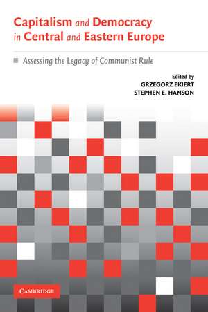 Capitalism and Democracy in Central and Eastern Europe: Assessing the Legacy of Communist Rule de Grzegorz Ekiert