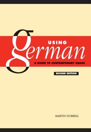 Using German: A Guide to Contemporary Usage de Martin Durrell