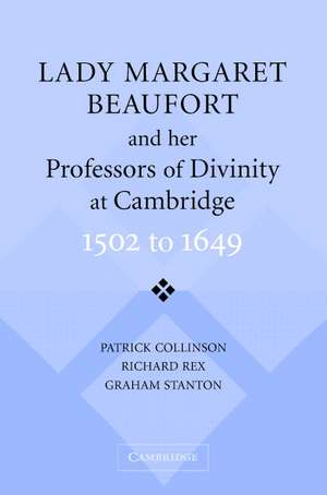 Lady Margaret Beaufort and her Professors of Divinity at Cambridge: 1502 to 1649 de Patrick Collinson