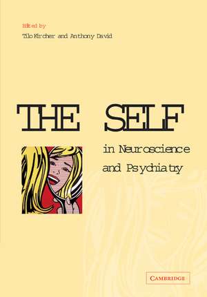 The Self in Neuroscience and Psychiatry de Tilo Kircher