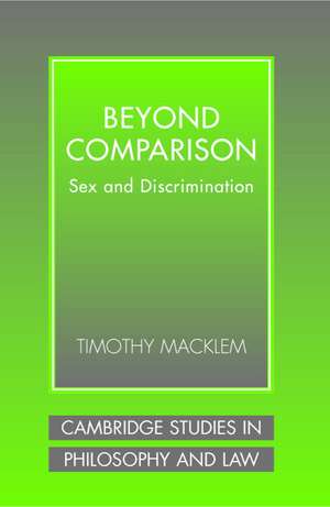 Beyond Comparison: Sex and Discrimination de Timothy Macklem