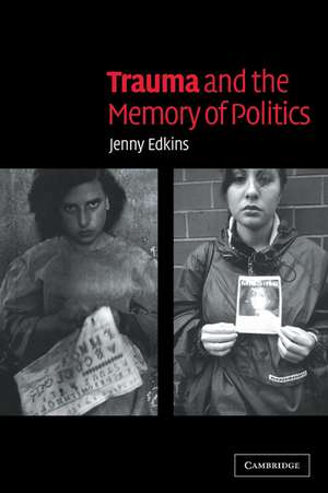 Trauma and the Memory of Politics de Jenny Edkins