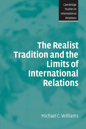 The Realist Tradition and the Limits of International Relations de Michael C. Williams