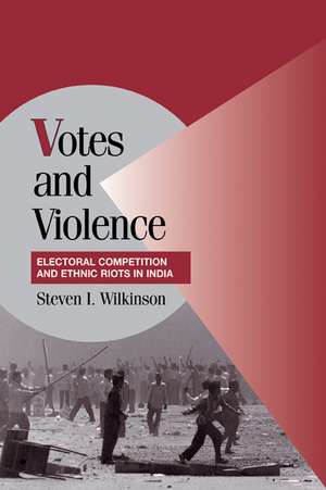 Votes and Violence: Electoral Competition and Ethnic Riots in India de Steven I. Wilkinson