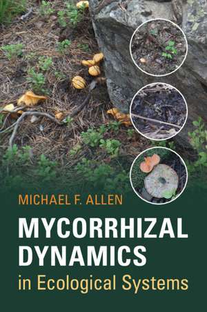 Mycorrhizal Dynamics in Ecological Systems de Michael F. Allen