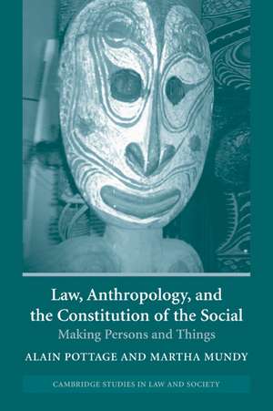 Law, Anthropology, and the Constitution of the Social: Making Persons and Things de Alain Pottage