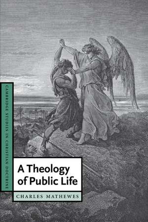 A Theology of Public Life de Charles T. Mathewes