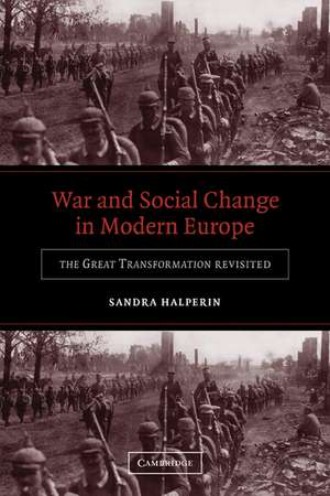 War and Social Change in Modern Europe: The Great Transformation Revisited de Sandra Halperin