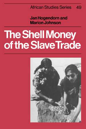 The Shell Money of the Slave Trade de Jan Hogendorn