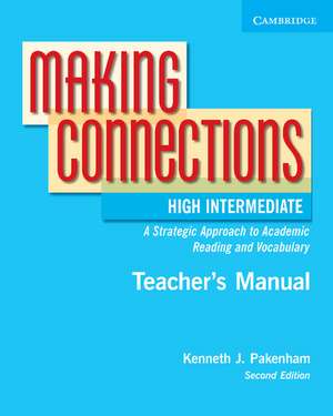 Making Connections High Intermediate Teacher's Manual: An Strategic Approach to Academic Reading and Vocabulary de Kenneth J. Pakenham