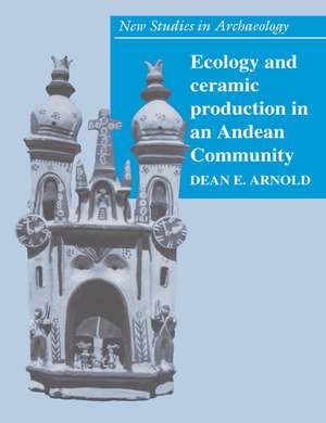 Ecology and Ceramic Production in an Andean Community de Dean E. Arnold