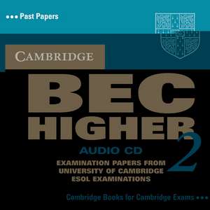 Cambridge BEC Higher 2 Audio CD: Examination papers from University of Cambridge ESOL Examinations de Cambridge ESOL