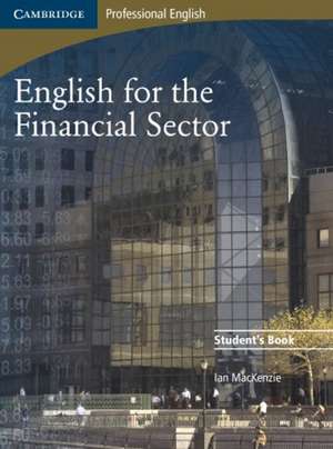 English for the Financial Sector Student's Book de Ian MacKenzie