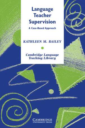 Language Teacher Supervision: A Case-Based Approach de Kathleen M. Bailey