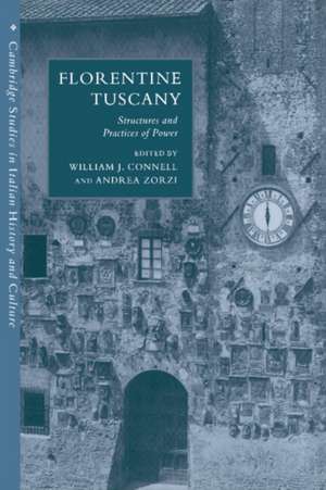 Florentine Tuscany: Structures and Practices of Power de William J. Connell