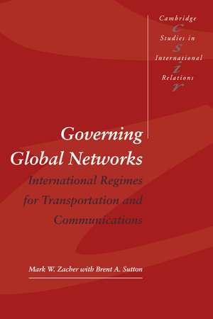 Governing Global Networks: International Regimes for Transportation and Communications de Mark W. Zacher