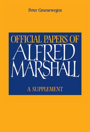 Official Papers of Alfred Marshall: A Supplement de Alfred Marshall