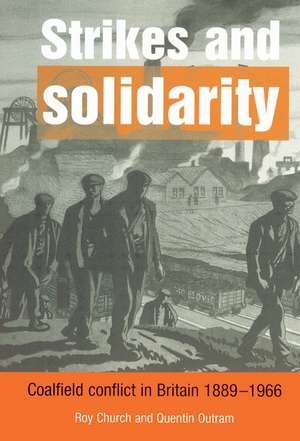 Strikes and Solidarity: Coalfield Conflict in Britain, 1889–1966 de Roy Church