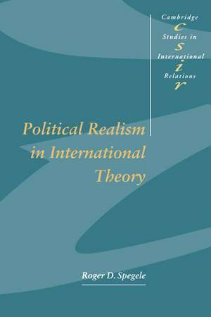 Political Realism in International Theory de Roger D. Spegele