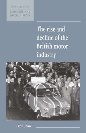 The Rise and Decline of the British Motor Industry de Roy A. Church