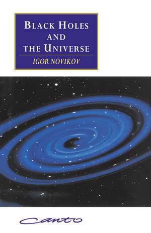 Black Holes and the Universe de Igor D. Novikov