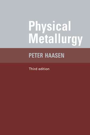 Physical Metallurgy de Peter Haasen