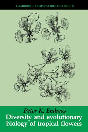 Diversity and Evolutionary Biology of Tropical Flowers de Peter K. Endress