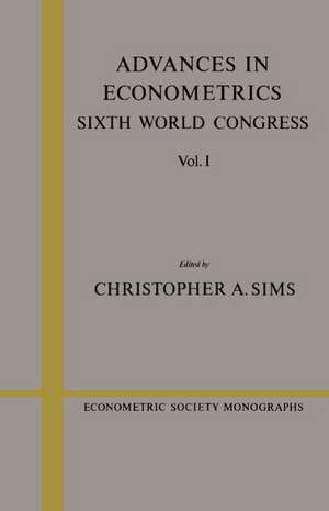 Advances in Econometrics: Volume 1: Sixth World Congress de Christopher A. Sims