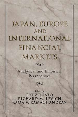 Japan, Europe, and International Financial Markets: Analytical and Empirical Perspectives de Ryuzo Sato