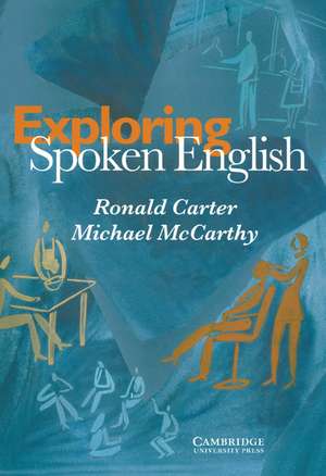 Exploring Spoken English de Ronald Carter