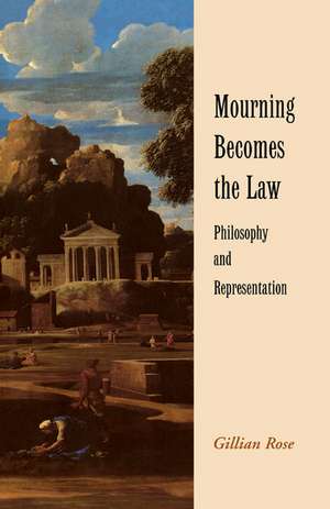 Mourning Becomes the Law: Philosophy and Representation de Gillian Rose