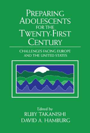 Preparing Adolescents for the Twenty-First Century: Challenges Facing Europe and the United States de Ruby Takanishi