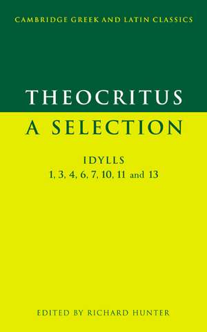 Theocritus: A Selection: Idylls 1, 3, 4, 6, 7, 10, 11 and 13 de Theocritus